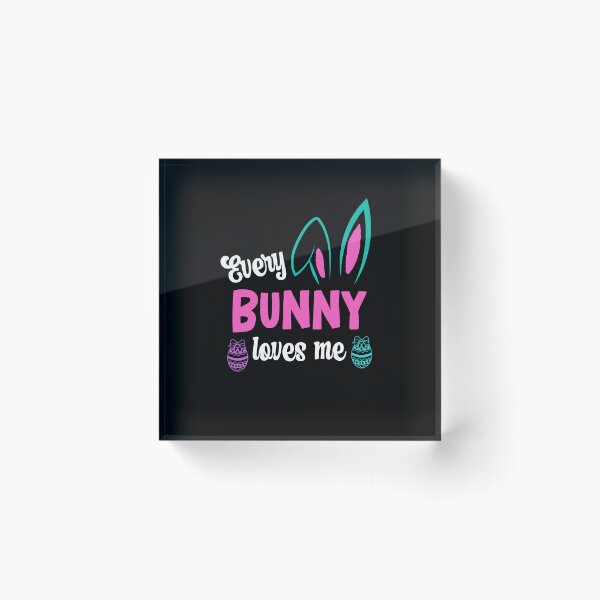 Item preview, Every Bunny Loves Me, Easter Bunny Business designed and sold by SportyDogShop.