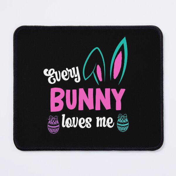 Item preview, Every Bunny Loves Me, Easter Bunny Business designed and sold by SportyDogShop.
