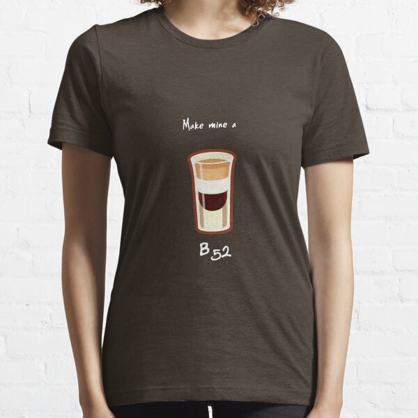 Make mine a B52 Essential T-Shirt