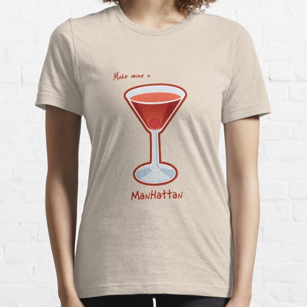 Make mine a Manhattan Essential T-Shirt