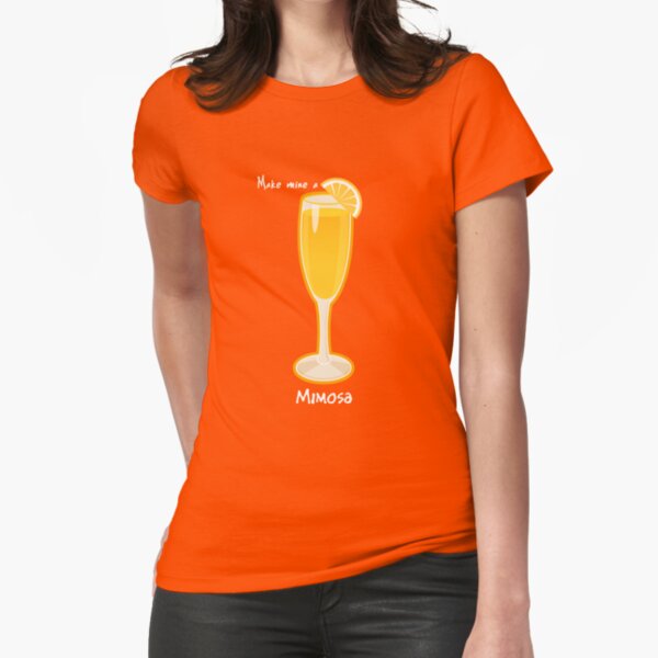 Make mine a Mimosa Fitted T-Shirt