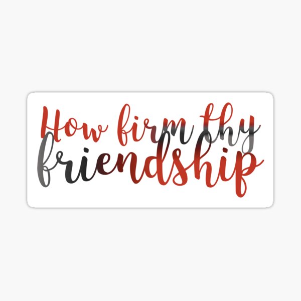 How Firm Thy Friendship Sticker Sticker
