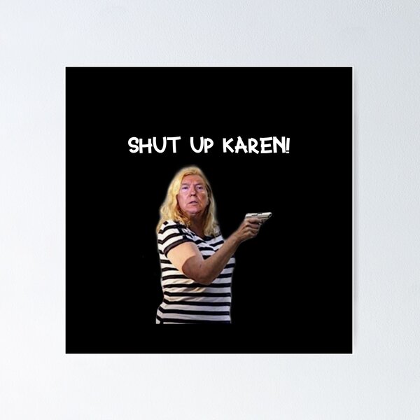 Item preview, Shut Up Karen Funny Meme (black) designed and sold by petricorstudios.