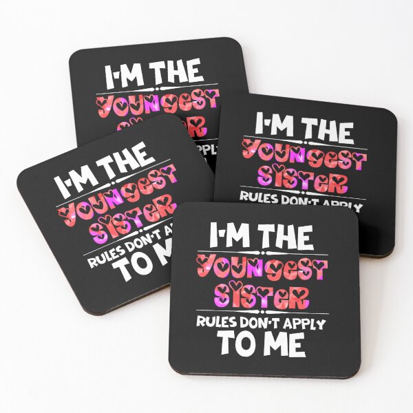 Item preview, Funny Quote: I'm The Youngest Sister Rules Don'T Apply To Me designed and sold by AmeliaStore1.