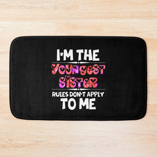Item preview, Funny Quote: I'm The Youngest Sister Rules Don'T Apply To Me designed and sold by AmeliaStore1.