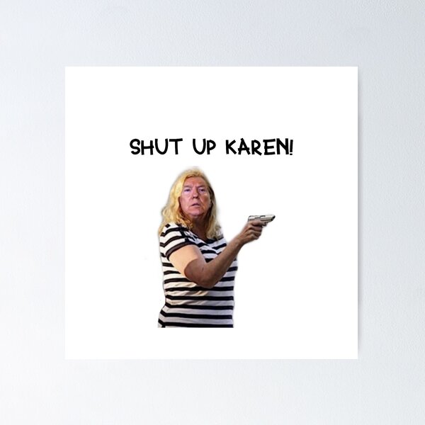 Item preview, Shut Up Karen Funny Meme (white) designed and sold by petricorstudios.