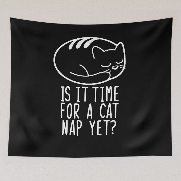 Item preview, Is It Time For A Cat Nap Yet?  designed and sold by Spoof-Tastic.