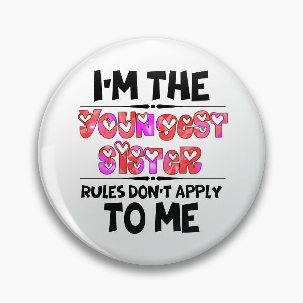 Item preview, Funny Quote: I'm The Youngest Sister Rules Don'T Apply To Me designed and sold by AmeliaStore1.
