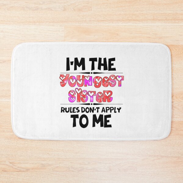 Item preview, Funny Quote: I'm The Youngest Sister Rules Don'T Apply To Me designed and sold by AmeliaStore1.