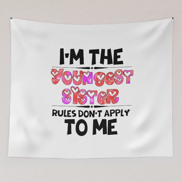 Item preview, Funny Quote: I'm The Youngest Sister Rules Don'T Apply To Me designed and sold by AmeliaStore1.