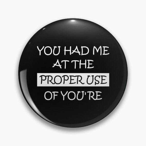 Item preview, You Had Me At The Proper Use Of You're Funny Saying designed and sold by magicos1.