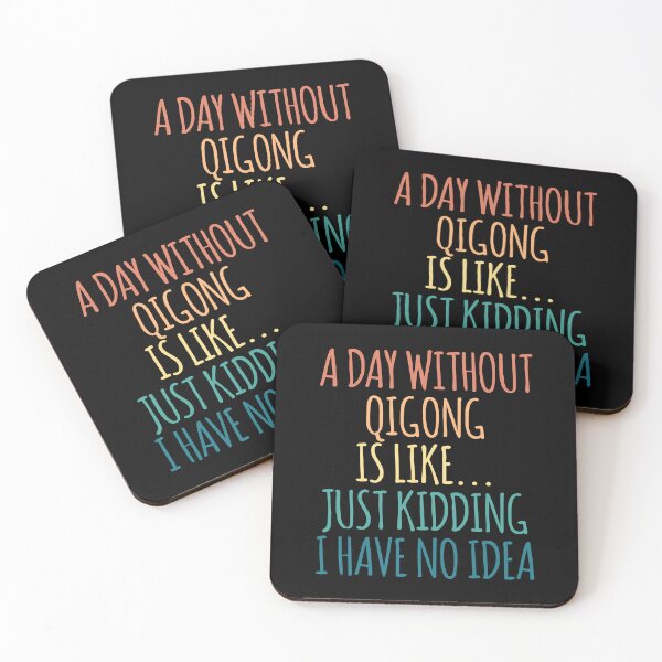 Item preview, A Day Without Qigong Is Like Just Kidding I Have No Idea designed and sold by kindxinn.