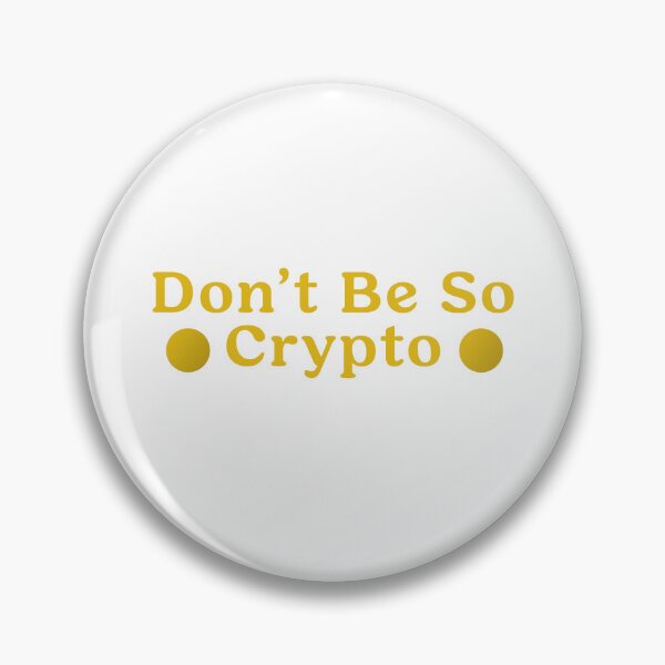 Item preview, Don't Be So Crypto Coin Blockchain Funny Anti-Cryptocurrency Design designed and sold by deskwhiskey.