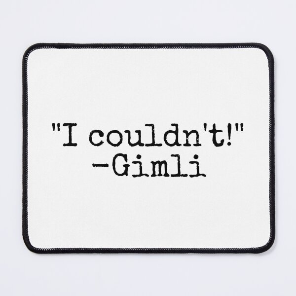 Item preview, Gimli “I couldn’t!” designed and sold by FaustinaJ4.
