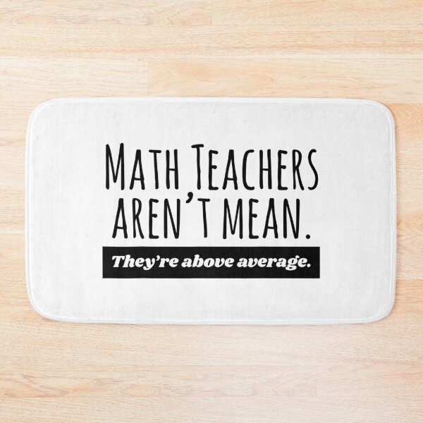 Item preview, MathTeacher aren't mean. they're above average - for teacher lovers designed and sold by TeesLina.