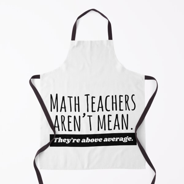 Item preview, MathTeacher aren't mean. they're above average - for teacher lovers designed and sold by TeesLina.