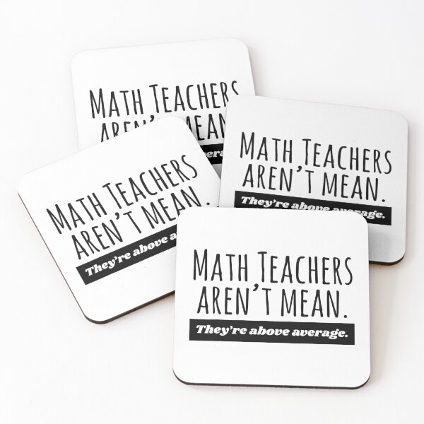 Item preview, MathTeacher aren't mean. they're above average - for teacher lovers designed and sold by TeesLina.