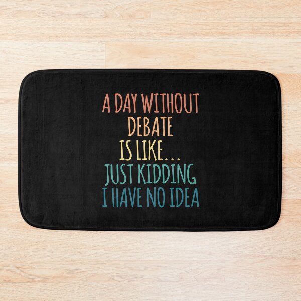 Item preview, A Day Without Debate Is Like Just Kidding I Have No Idea designed and sold by kindxinn.