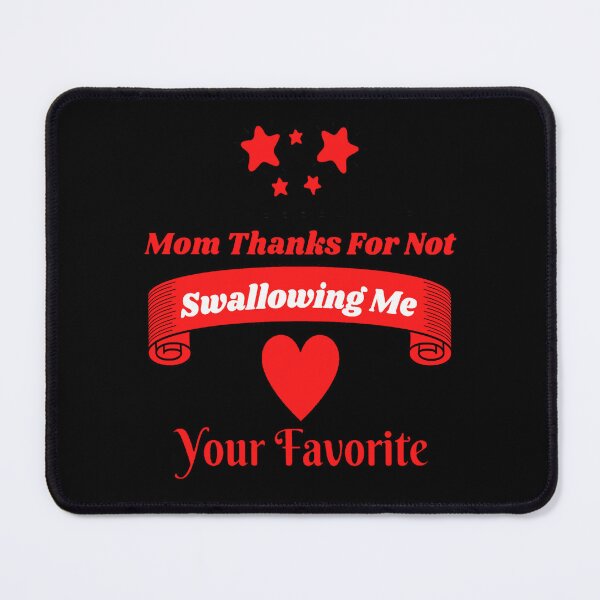 Item preview, Mom Thanks For Not Swallowing Me Love Your Favorite Funny Sayings Gift. designed and sold by Sloyar.