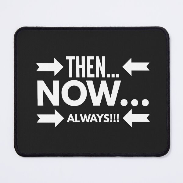 Item preview, Then...Now...Always!!! designed and sold by JustSayinShop.