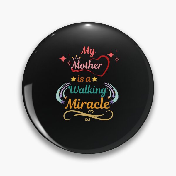 Item preview, My Mother is a Walking Miracle - Mothers Day 2022 designed and sold by Rainbow Designs.