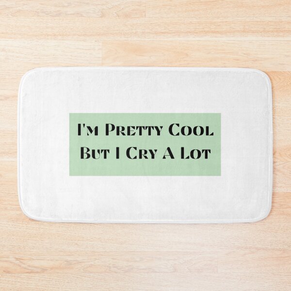 Item preview, I'm Pretty Cool But I Cry A Lot designed and sold by Creatoe.