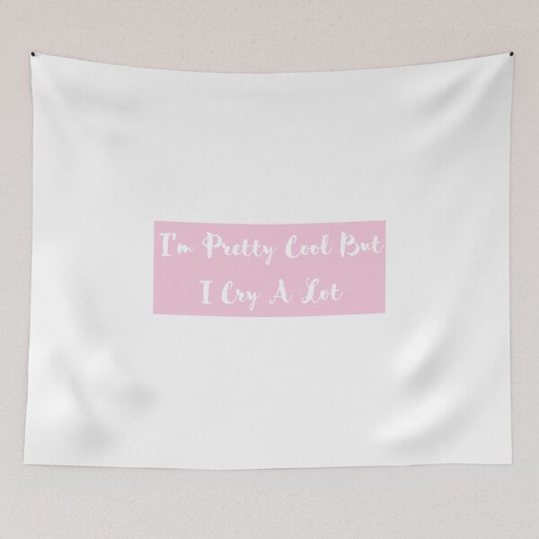 Item preview, I'm Pretty Cool But I Cry A Lot designed and sold by Creatoe.