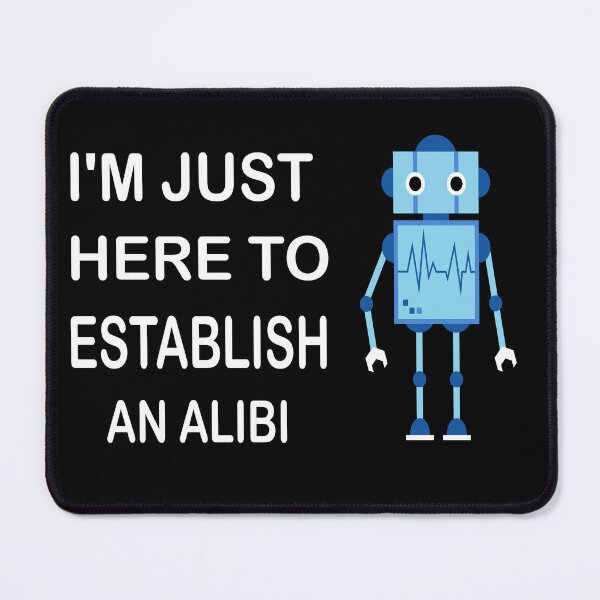 Item preview, I'm Just Here To Establish An Alibi designed and sold by mustafamr.