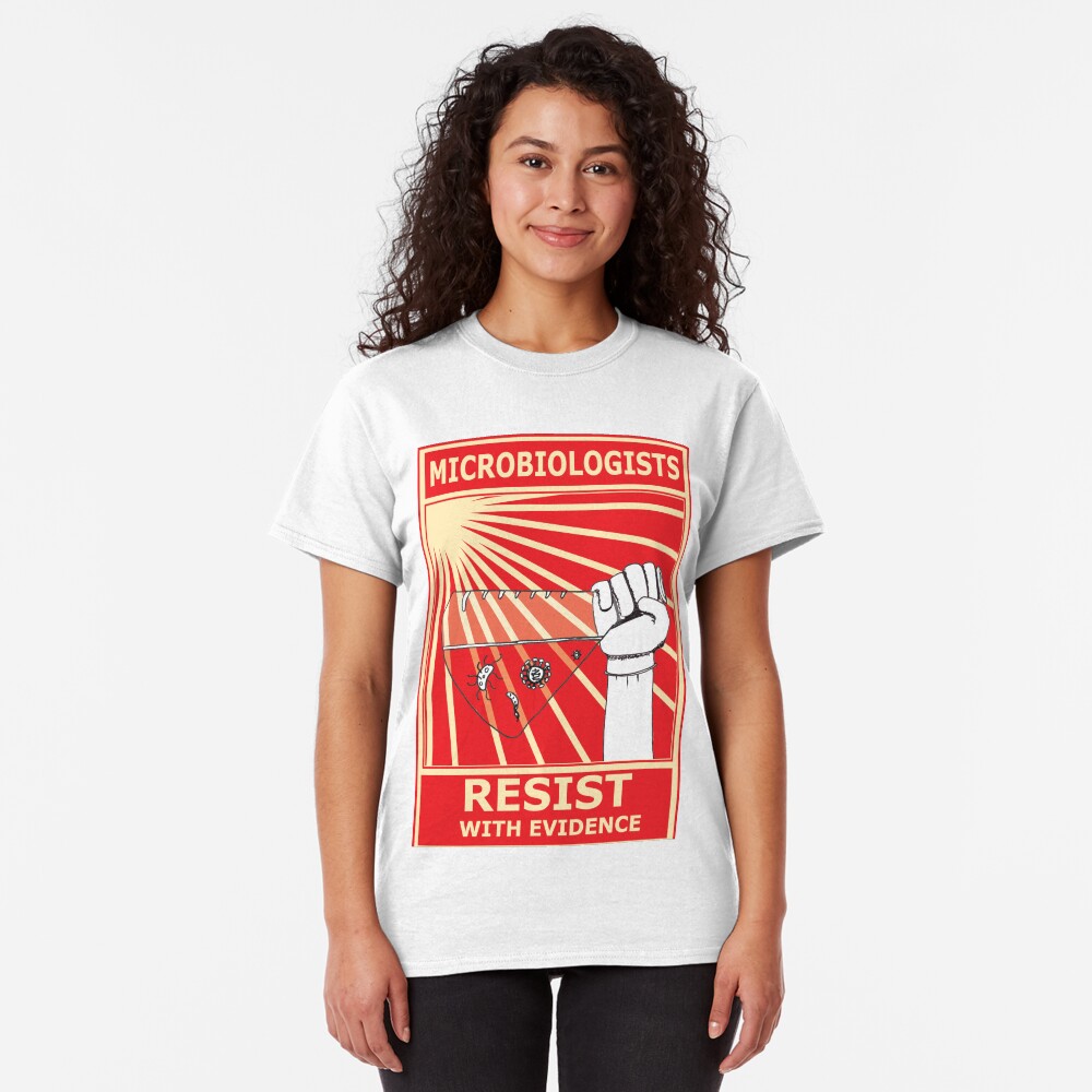 Microbiologists Resist With Evidence! Classic T-Shirt