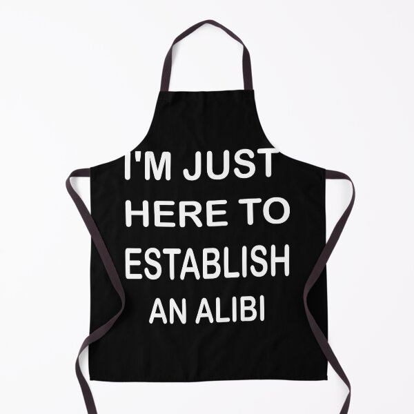 Item preview, I'm Just Here To Establish An Alibi designed and sold by mustafamr.