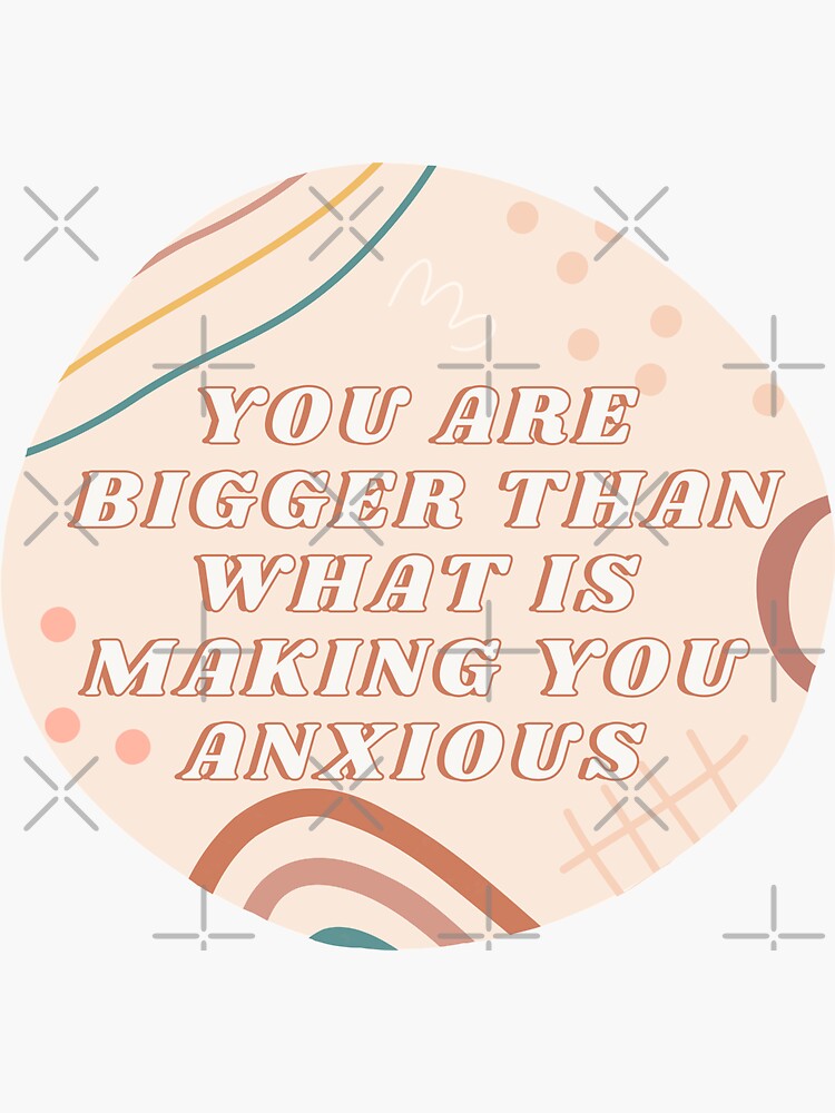 you are bigger than what is making you anxious shirt