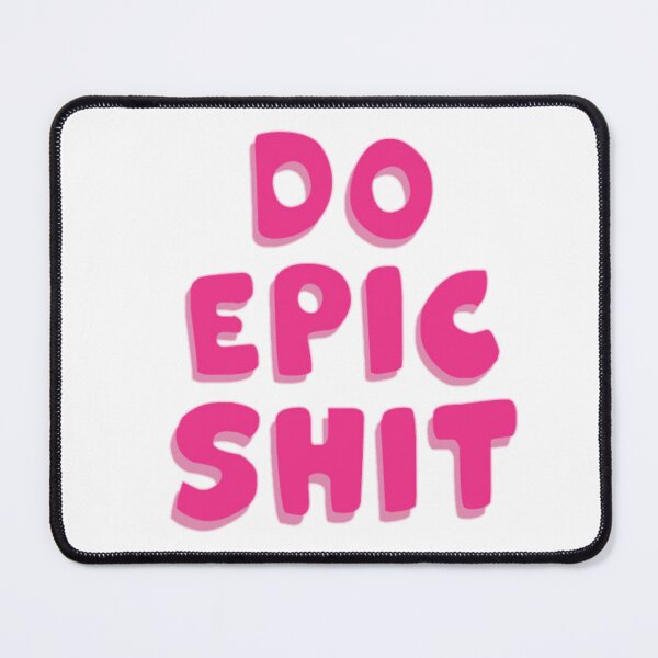 Item preview, Do epic sh*t designed and sold by DesignbyTaffy.