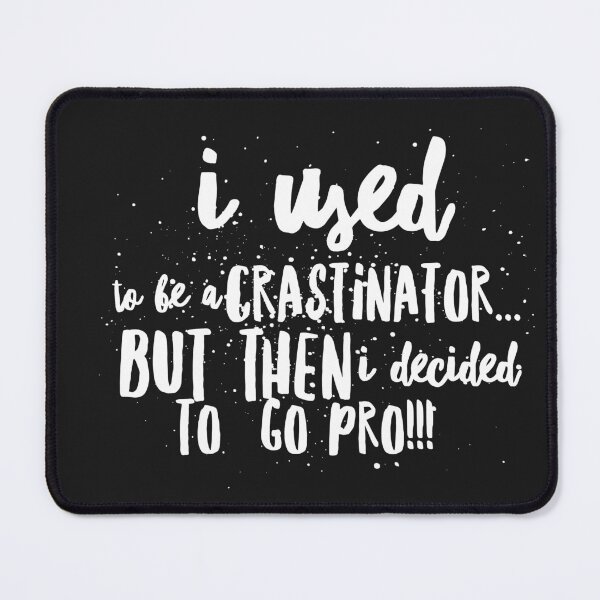 Item preview, I Used to be a Crastinator...but Then I Decided to Go Pro!!! designed and sold by JustSayinShop.