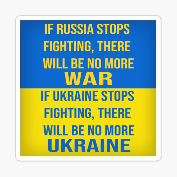 Aperçu de l'œuvre SI LA RUSSIE ARRÊTE DE COMBATTRE, IL N'Y AURA PLUS DE GUERRE. SI L'UKRAINE ARRÊTE DE COMBATTRE, IL N'Y AURA PLUS D'UKRAINE. créée et vendue par anoteiii.
