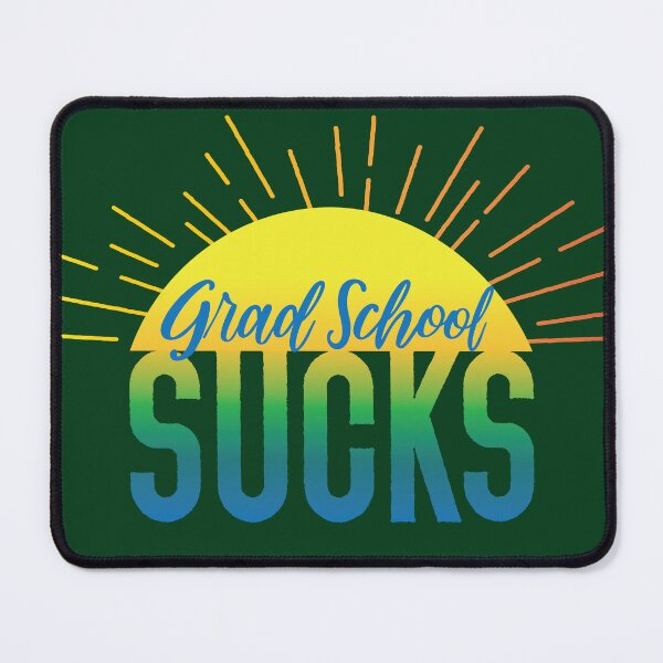 Item preview, Grad School Sucks | Sunny Snark designed and sold by Maren Frances.