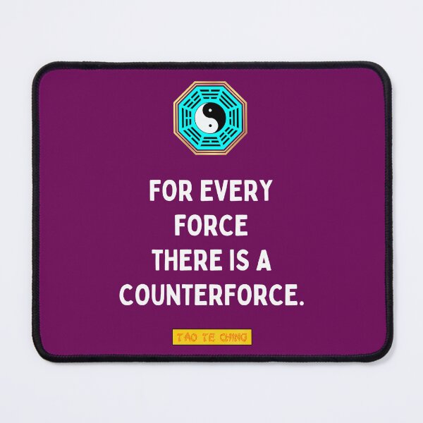 Item preview, For Every Force There Is A Counterforce - Tao te ching - Lao Tzu designed and sold by Primalidentity.
