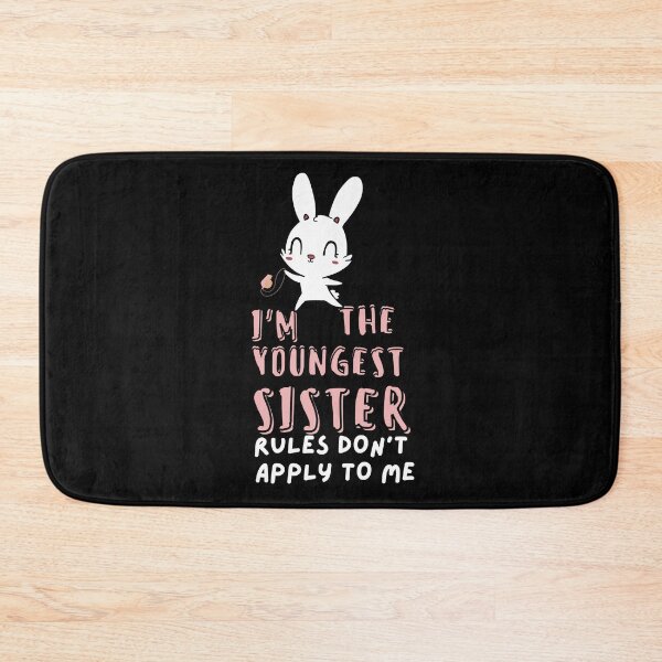 Item preview, Funny Quote: I'm The Youngest Sister Rules Don'T Apply To Me designed and sold by AmeliaStore1.