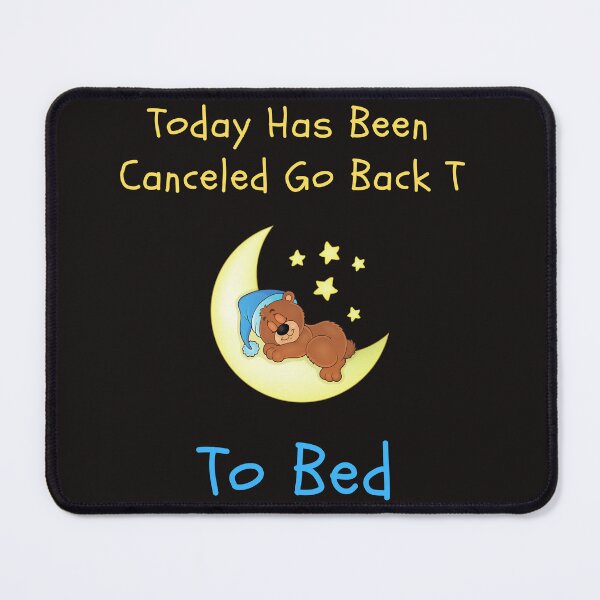 Item preview, Today Has Been Canceled Go To Bed designed and sold by badretop.