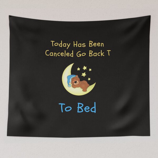 Item preview, Today Has Been Canceled Go To Bed designed and sold by badretop.