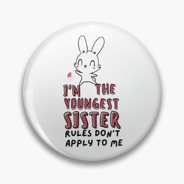 Item preview, Funny Quote: I'm The Youngest Sister Rules Don'T Apply To Me designed and sold by AmeliaStore1.