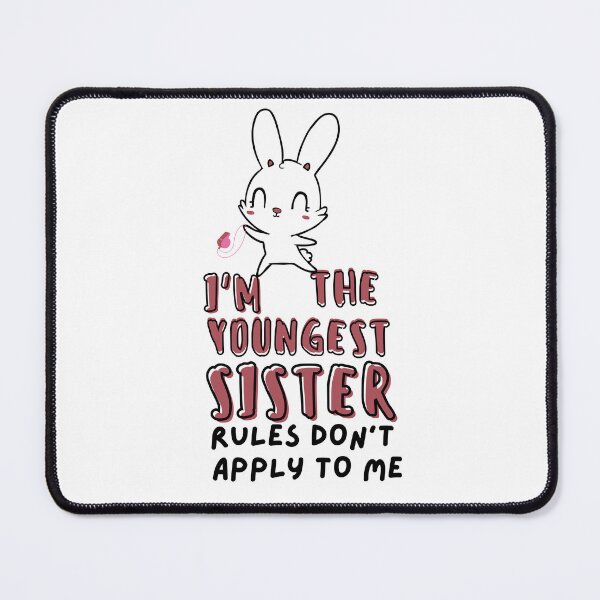 Item preview, Funny Quote: I'm The Youngest Sister Rules Don'T Apply To Me designed and sold by AmeliaStore1.