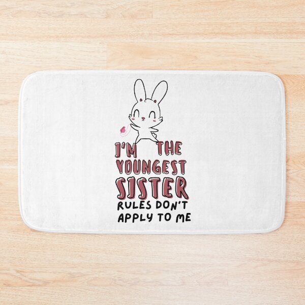 Item preview, Funny Quote: I'm The Youngest Sister Rules Don'T Apply To Me designed and sold by AmeliaStore1.