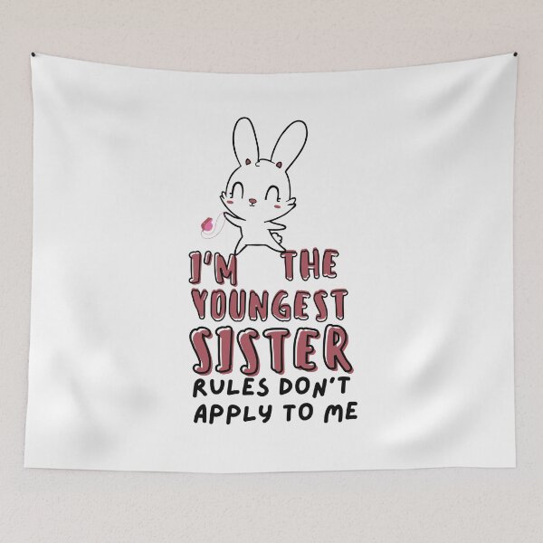 Item preview, Funny Quote: I'm The Youngest Sister Rules Don'T Apply To Me designed and sold by AmeliaStore1.
