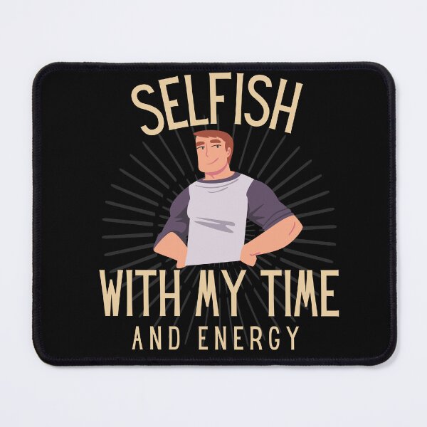 Item preview, selfish with my time and energy dad | selfish with my time | selfish with my energy designed and sold by wear4gamers.