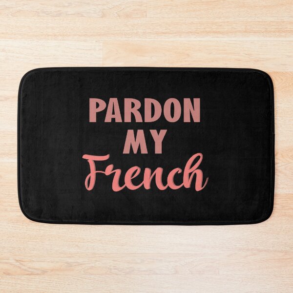 Item preview, Pardon My French designed and sold by TravelScientist.