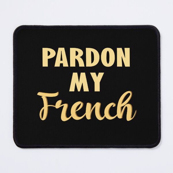 Item preview, Pardon My French designed and sold by TravelScientist.