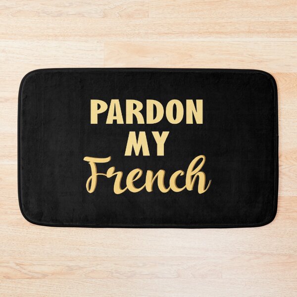 Item preview, Pardon My French designed and sold by TravelScientist.