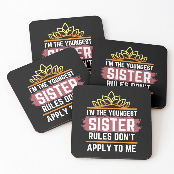 Item preview, Funny Quote: I'm The Youngest Sister Rules Don'T Apply To Me designed and sold by AmeliaStore1.