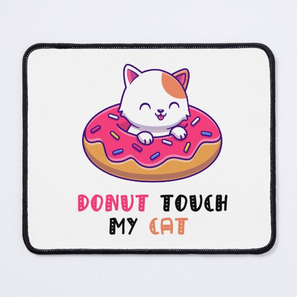 Item preview, Donut Touch My Cat designed and sold by Simo200.