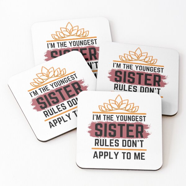 Item preview, Funny Quote: I'm The Youngest Sister Rules Don'T Apply To Me designed and sold by AmeliaStore1.